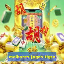 melhores jogos tigre